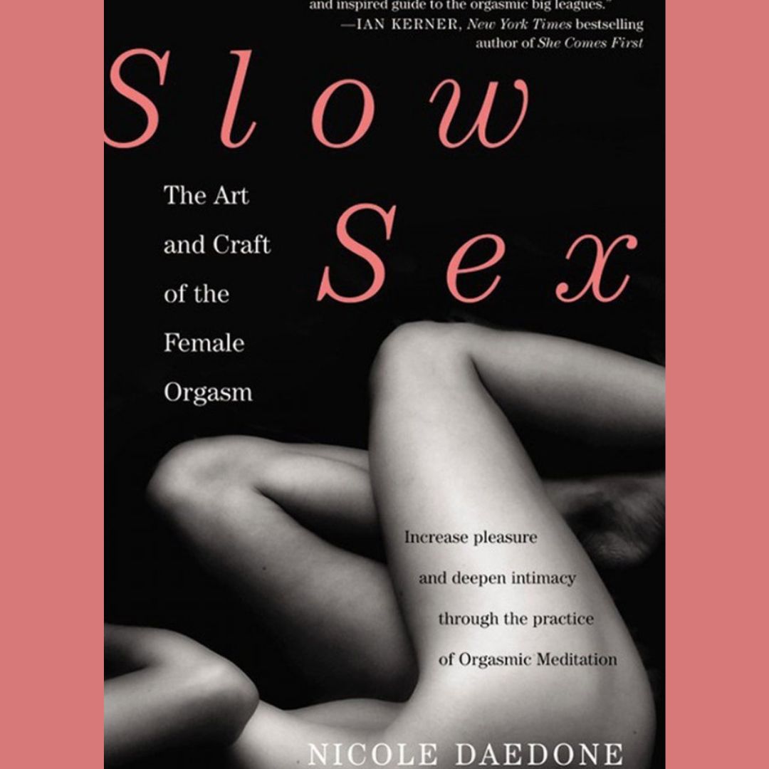 Slow Sex: The Art & Craft of Female Orgasm – LINGER Boutique, LLC