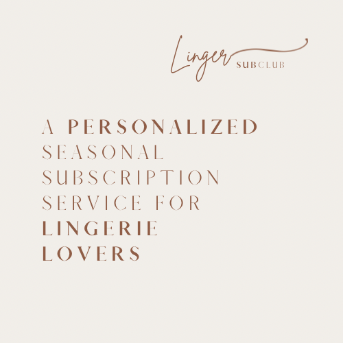 Linger SUBCLUB - A Seasonal Subscription Service for Lingerie Lovers