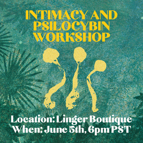 Intimacy and Psilocybin Workshop